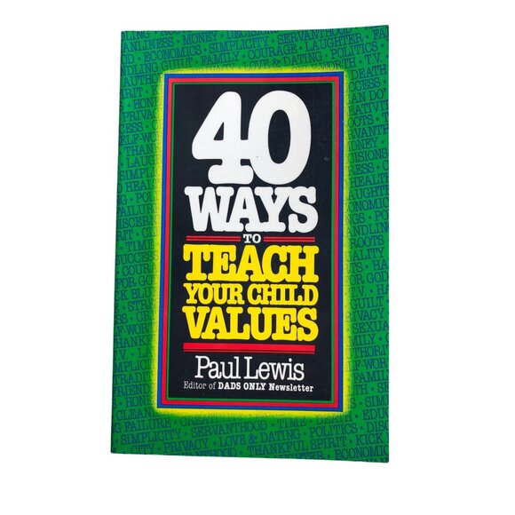 40 Ways To Teach Your Child Values By Paul Lewis Paperback - Picture 1 of 8